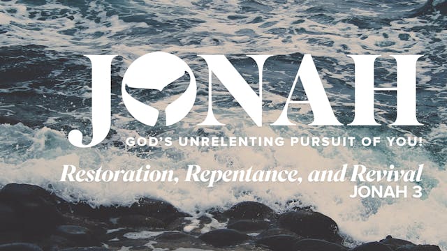 Jonah: Restoration, Repentance, and R...