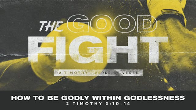 The Good Fight // How To Be Godly Wit...