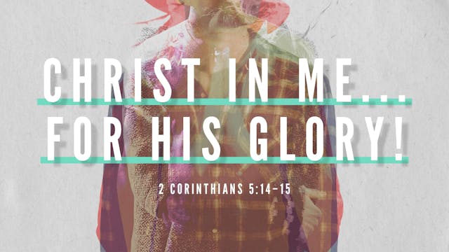 Christ in Me // For His Glory!