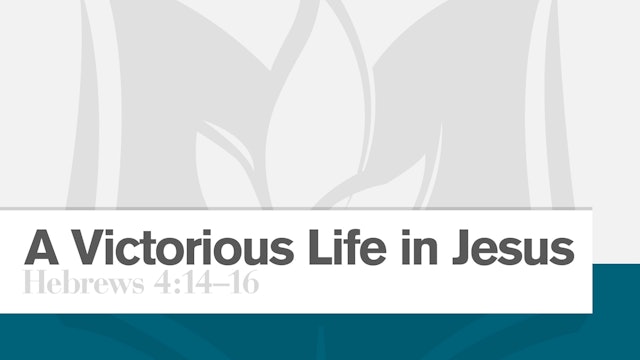 A Victorious Life in Jesus