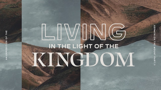 Living In The Light Of The Kingdom | Part 2