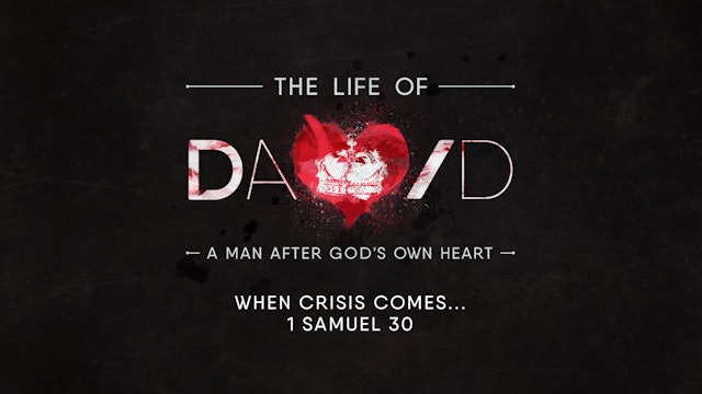 The Life of David // When Crisis Comes...