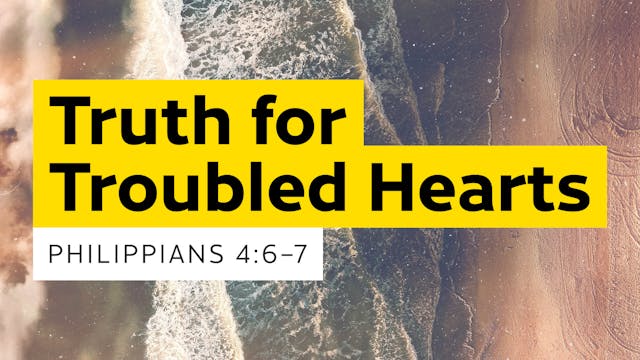 Truth For Troubled Hearts