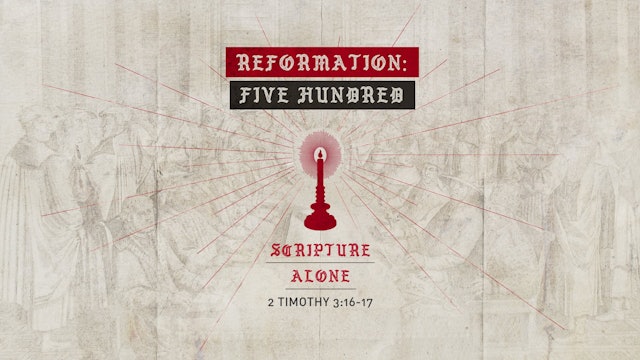 Reformation: Five Hundred // Scripture Alone