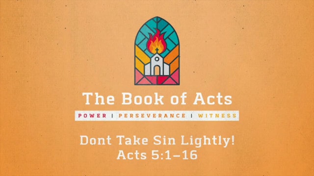 The Book of Acts // Don't Take Sin Lightly!