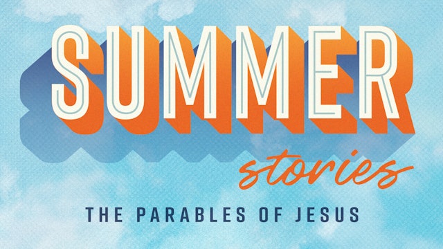 Summer Stories: The Parables of Jesus