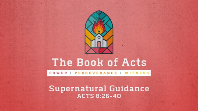 The Book of Acts // Supernatural Guidance