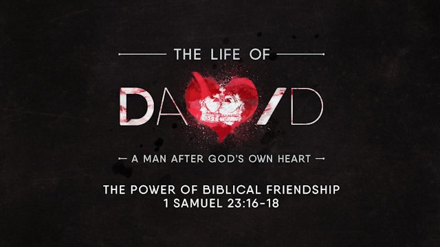 The Life of David // The Power of Biblical Friendship