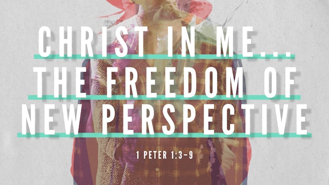 Christ in Me // The Freedom of New Perspective!