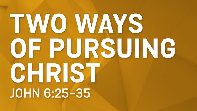 Two Ways of Pursuing Christ