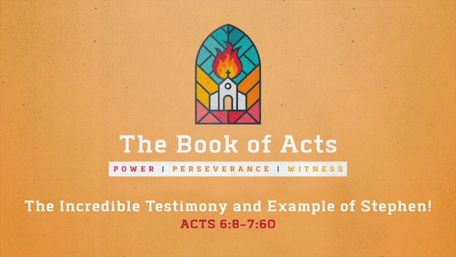 The Book of Acts // The Incredible Testimony and Example of Stephen!