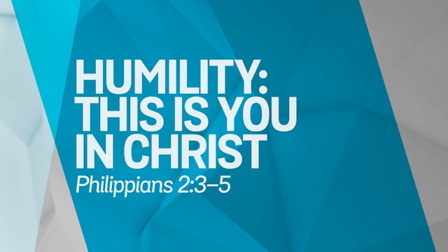 Humility: This Is You In Christ