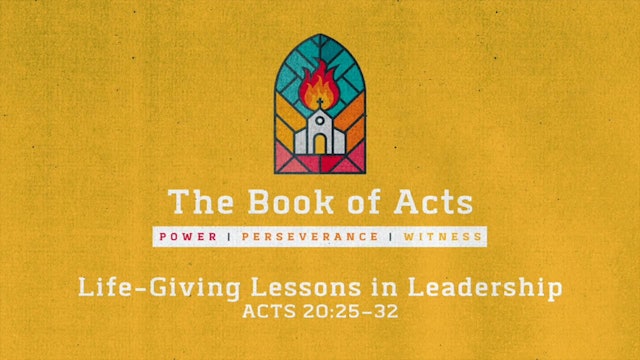 The Book of Acts // Life-Giving Lessons in Leadership