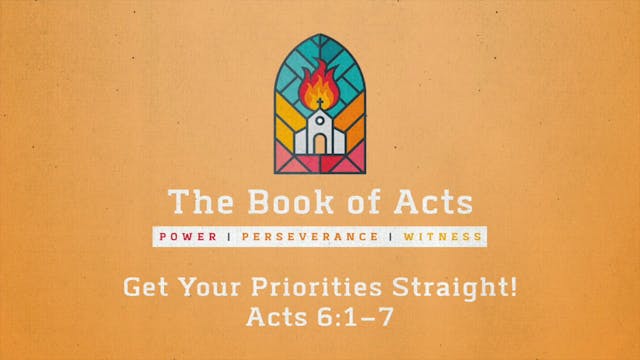 The Book of Acts // Get Your Prioriti...