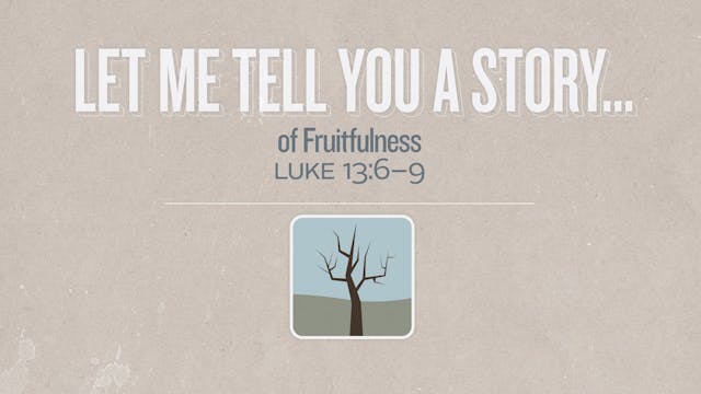 Let Me Tell You a Story...of Fruitful...