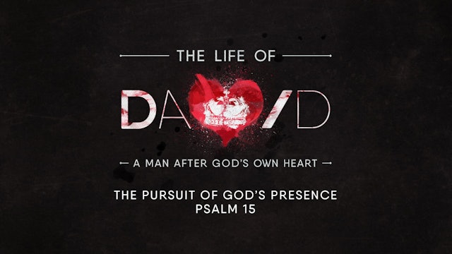 The Life of David // The Pursuit of God's Presence