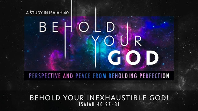 Behold Your Inexhaustible God!
