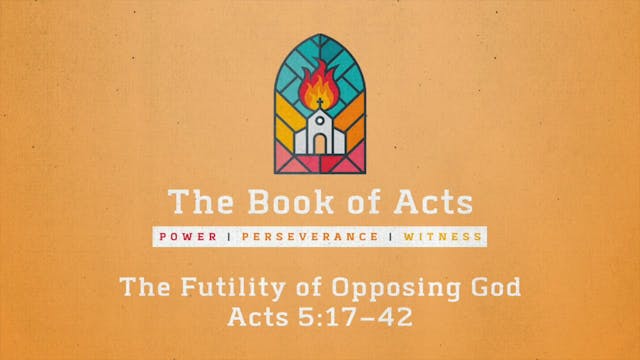 The Book of Acts // The Futility of O...