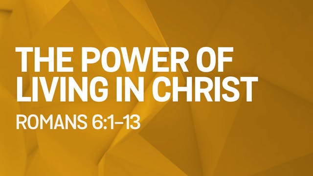 The Power of Living in Christ