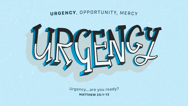 Urgency...Are You Ready?