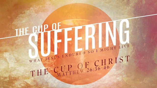 The Cup of Suffering // The Cup of Christ