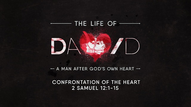 The Life of David // Confrontation of the Heart