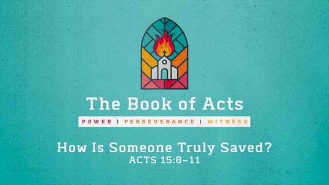 The Book of Acts // How Is Someone Truly Saved?