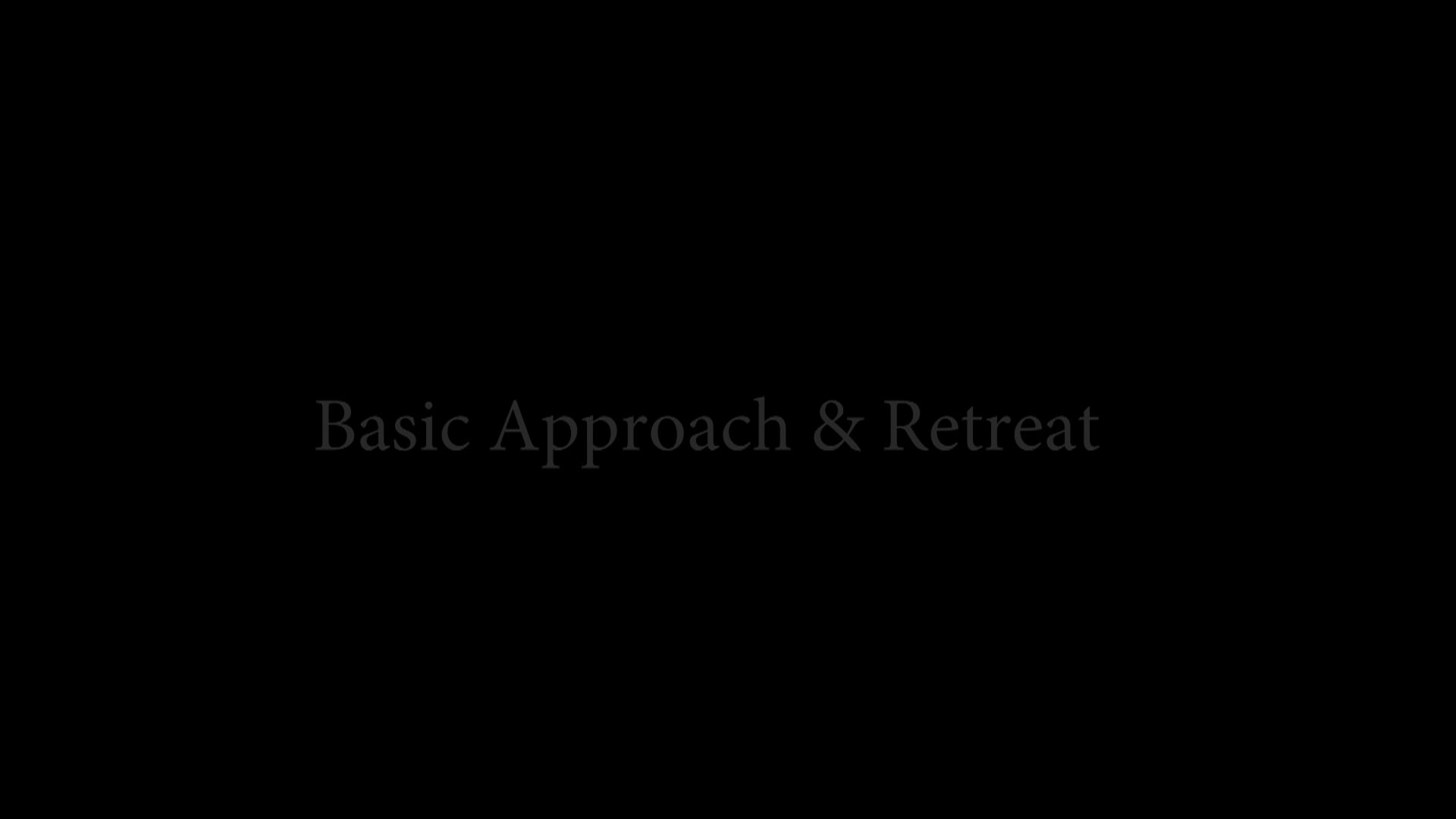 Basic Approach & Retreat