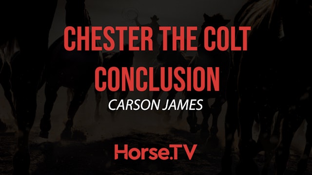 Chester The Colt Conclusion