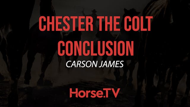 Chester The Colt Conclusion