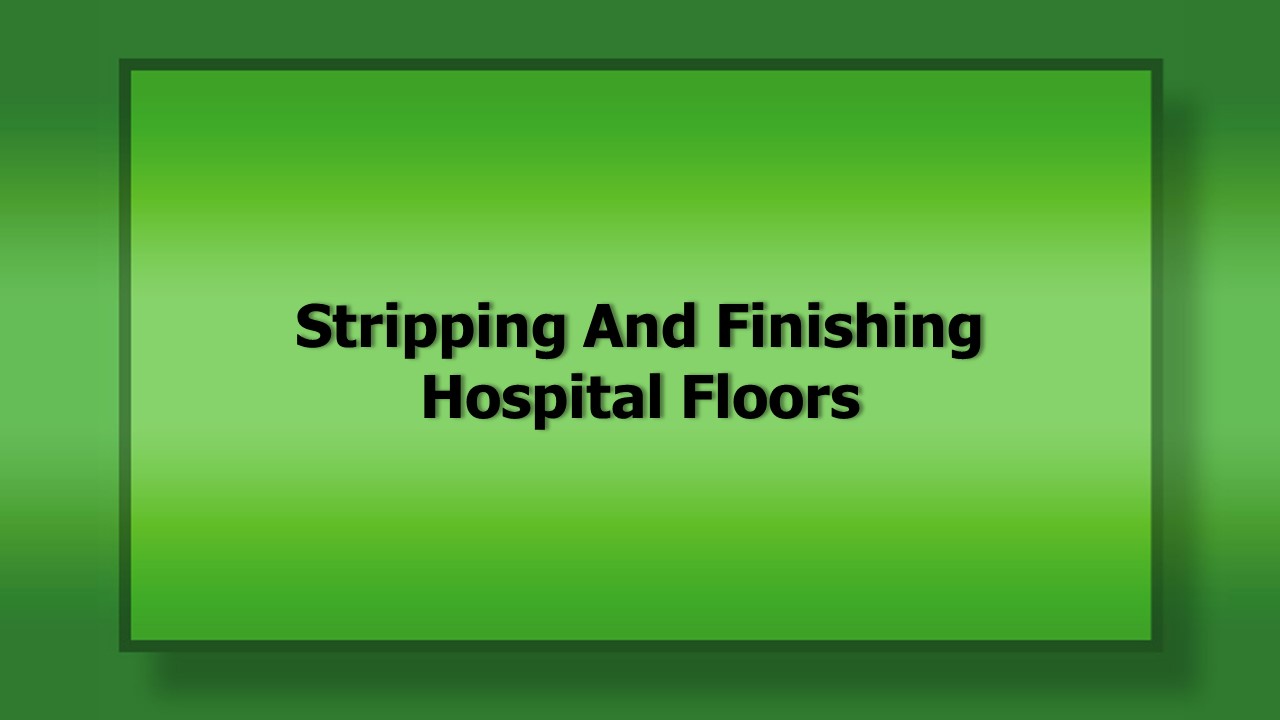 1057 Stripping And Finishing Hospital Floors