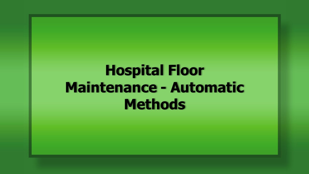 1058B Hospital Floor Maintenance - Automatic Methods