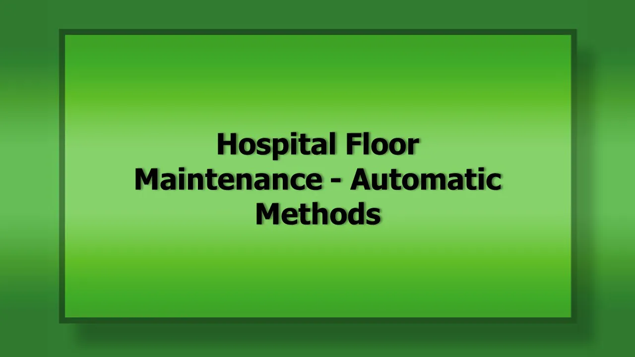 1058B Hospital Floor Maintenance Automatic Methods Hospital EVS 1058b-hospital-floor-maintenance-automatic-methods-hospital-evs