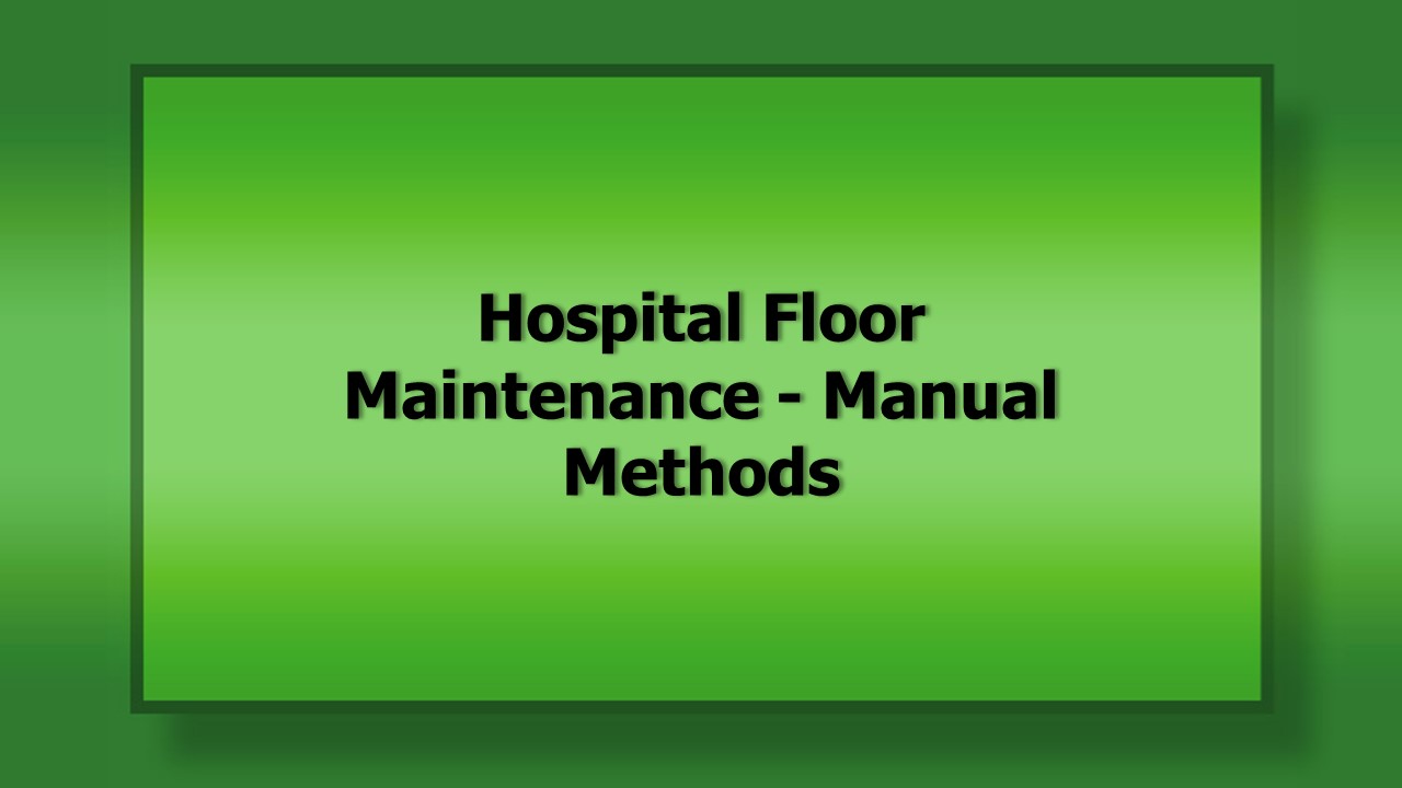 1058A Hospital Floor Maintenance - Manual Methods
