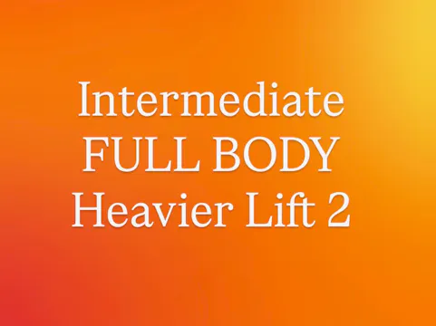 Intermediate Full Body Heavier Lift 2