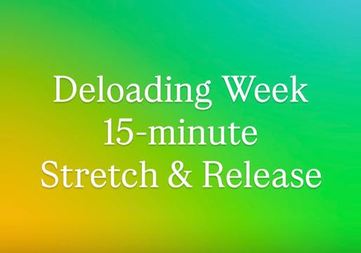 Deloading Week - Stretch & Release