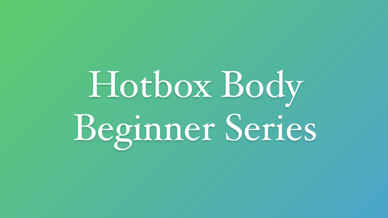 Hotbox Body Beginner Series