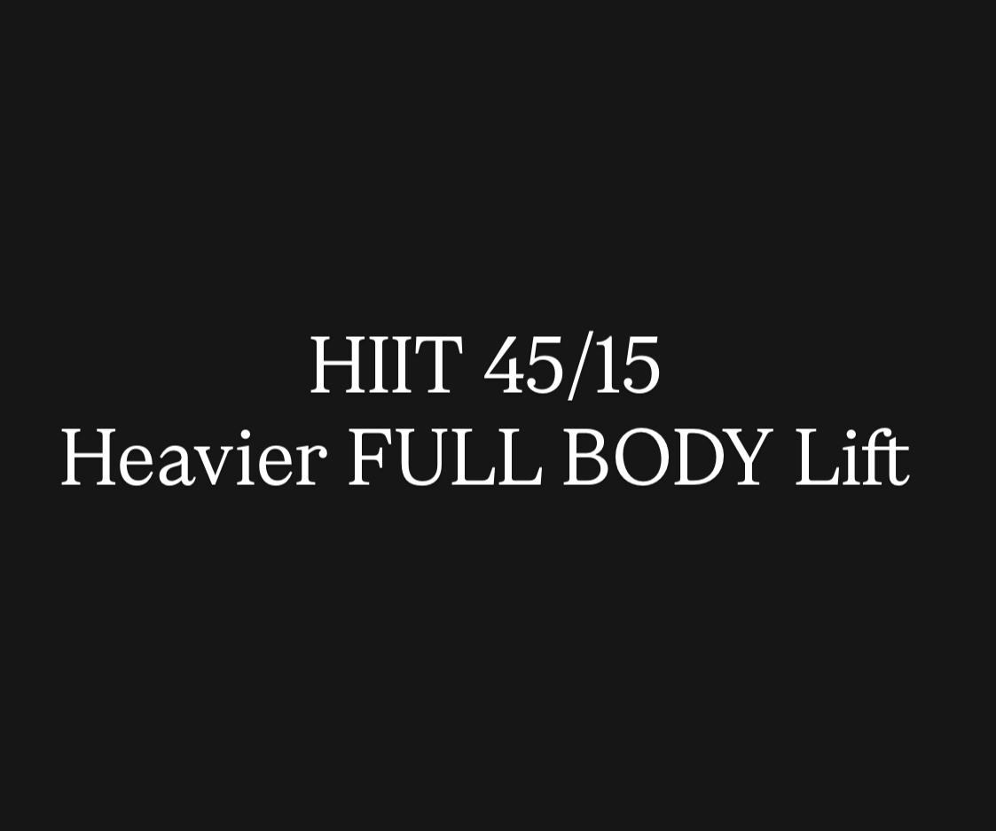 FULL BODY HIIT 45/15 HEAVIER LIFT