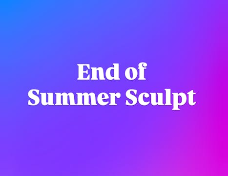 End of Summer Sculpt