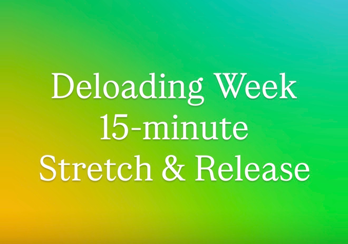Deloading Week - Stretch & Release