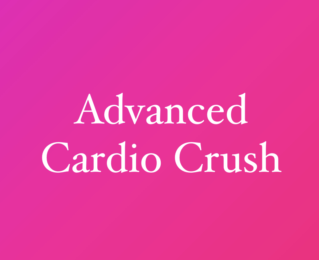 Advanced Cardio Crush