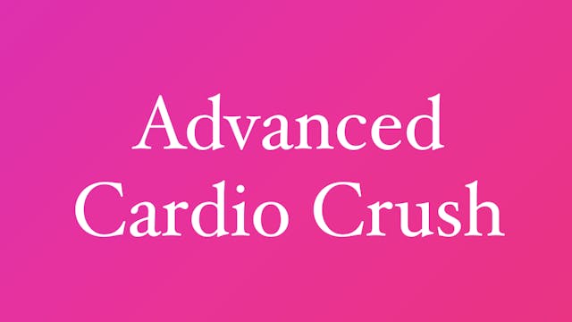 Advanced Cardio Crush