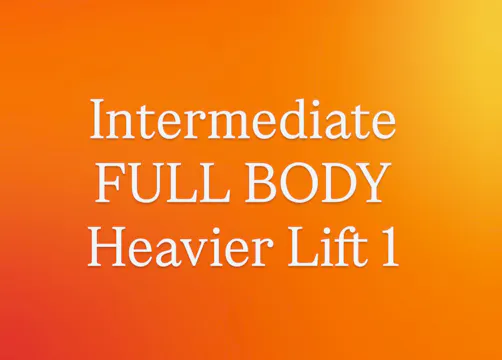 Intermediate Full Body Heavier Lift 1