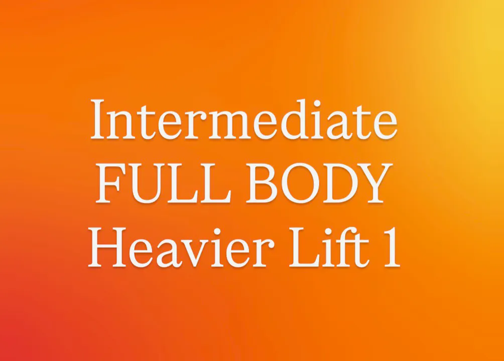 Intermediate Full Body Heavier Lift 1