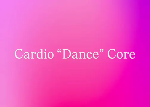Cardio "Dance" Core