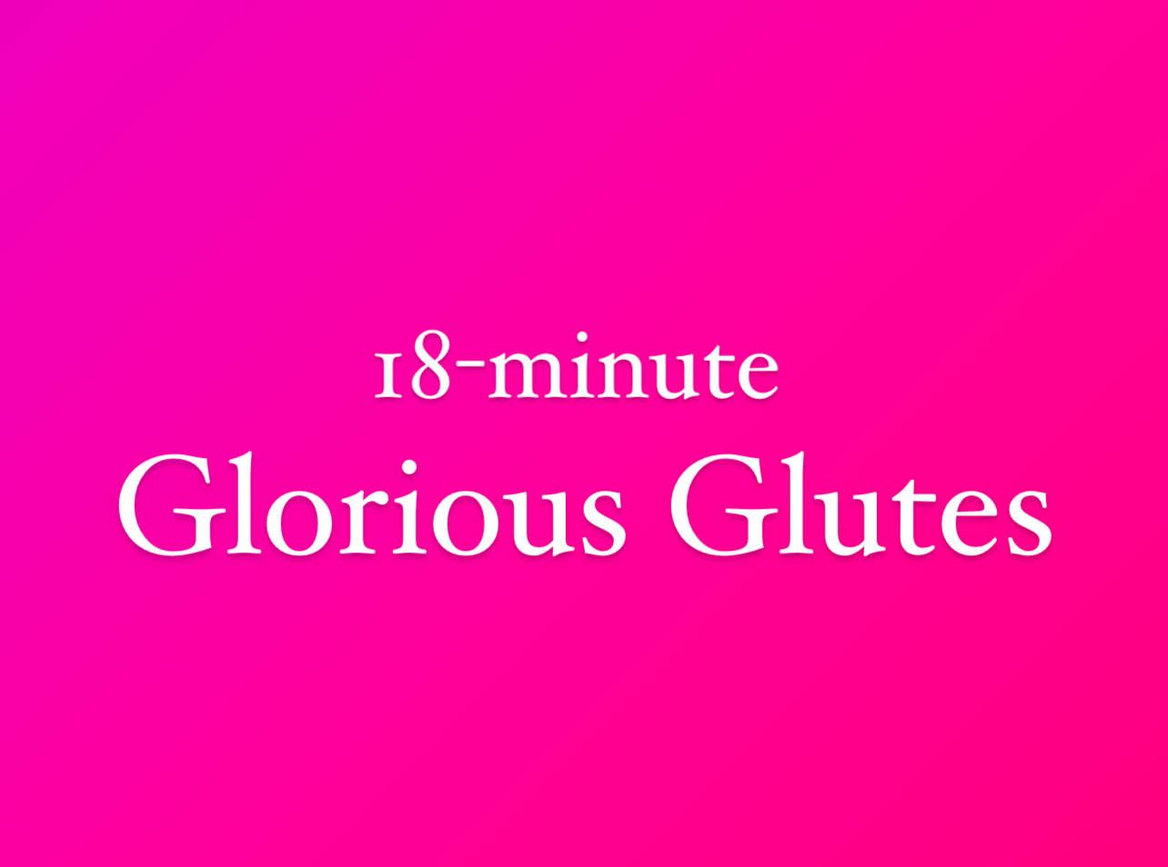 18-minute Glorious Glutes