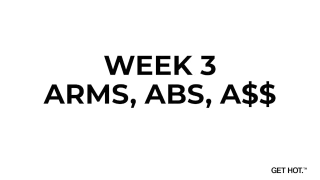 WEEK 3 - ARMS, ABS, A$$