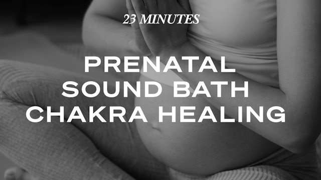 23 Minute Prenatal Sound Bath Meditation for Chakra Healing 