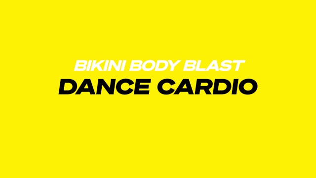 BIKINI BODY BLAST - DANCE CARDIO