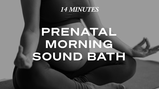 14 Minute Prenatal Morning Sound Bath Meditation